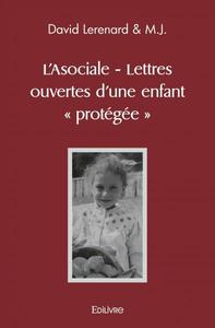 L’asociale - lettres ouvertes d’une enfant « protégée »