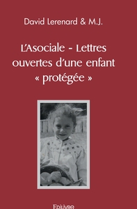L'Asociale - Lettres ouvertes d'une enfant " protégée "