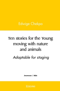 Ten stories for the Young moving with nature and animals - Adaptable for staging