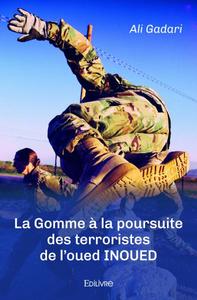 La gomme à la poursuite des terroristes de l'oued inoued