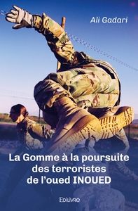 La Gomme à la poursuite des terroristes de l'oued INOUED