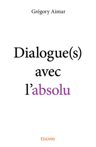 DIALOGUES AVEC L'ABSOLU