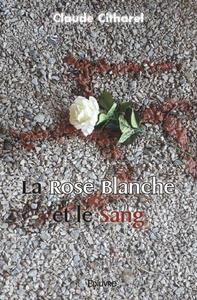 La rose blanche et le sang