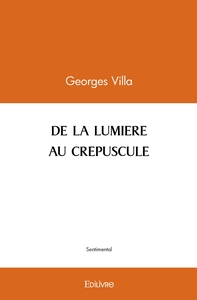 DE LA LUMIERE AU CREPUSCULE
