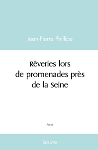 Rêveries lors de promenades près de la Seine