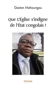 Que l'église s'indigne de l'état congolais !