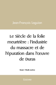 Le Siècle de la folie meurtrière