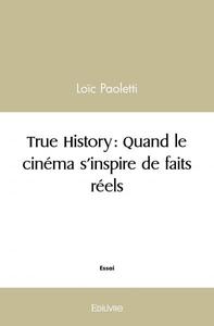True history : quand le cinéma s'inspire de faits réels
