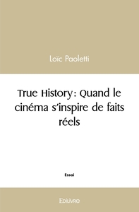 True History : Quand le cinéma s'inspire de faits réels