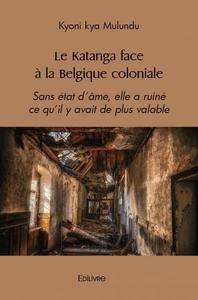 Le katanga face à la belgique coloniale