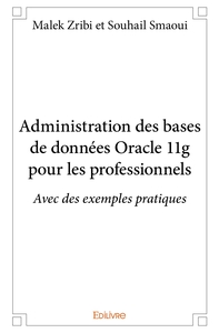 Administration des bases de données Oracle 11g pour les professionnels