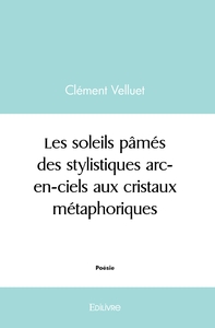 Les soleils pâmés, des stylistiques arc-en-ciels aux cristaux métaphoriques