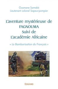 L'aventure mystérieuse de fagnouma suivi de l'académie africaine