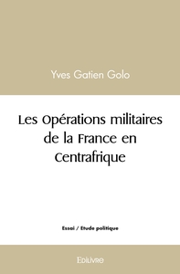 Les Opérations militaires de la France en Centrafrique