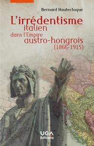 L'irrédentisme italien dans l'Empire austro-hongrois (1866-1915)