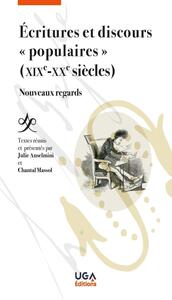 ECRITURES ET DISCOURS  POPULAIRES  (XIXE-XXE SIECLES) - NOUVEAUX REGARDS