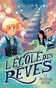 L'École des rêves - La promotion Neptune