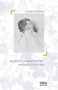 Keats et la rencontre : poèmes et lettres