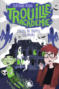 TROUILLE ACADEMIE - L'ECOLE DE TOUTES LES PEURS - LECTURE ROMAN JEUNESSE HORREUR - DES 9 ANS - VOL01