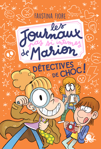 Les journaux (pas si) intimes de Marion - Détectives de choc !