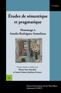 ETUDES DE SEMANTIQUE ET PRAGMATIQUE EN SYNCHRONIE ET DIACHRONIE. HOMMAGE A AMALIA RODRIGUEZ SOMOLINO