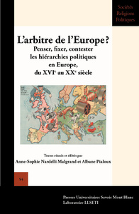 L'arbitre de l'Europe ? - penser, fixer, contester les hiérarchies politiques en Europe, du XVIe au XXe siècle