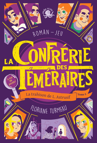 LA CONFRERIE DES TEMERAIRES - TOME 3 LA TRAHISON DE L. ASTRUSIF - LECTURE ROMAN JEUNESSE ENQUETE - D