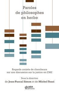 PAROLES DE PHILOSOPHES EN HERBE - REGARDS CROISES DE CHERCHEURS SUR UNE DISCUSSION SUR LA JUSTICE EN