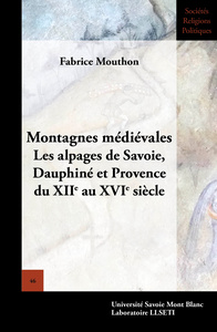 Montagnes médiévales - les alpages de Savoie, Dauphiné et Provence du XIIe au XVIe siècle