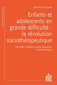 Enfants et adolescents en grande difficulté : la révolution sociothérapeutique