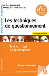 LES TECHNIQUES DE QUESTIONNEMENT - TOUT SUR L'ART DE QUESTIONNER