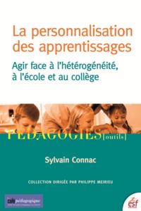 LA PERSONNALISATION DES APPRENTISSAGES - AGIR FACE A L'HETEROGENEITE A L'ECOLE ET AU COLLEGE