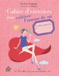 CAHIER D'EXERCICES POUR CULTIVER L'AMOUR DE SOI