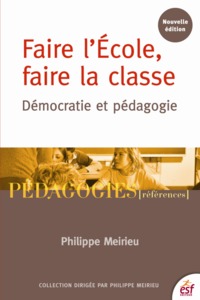 Faire l'école, faire la classe : démocratie et pédagogie