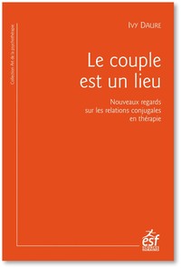 LE COUPLE EST UN LIEU - QUAND L'ANALYSE DES LIEUX RACONTE LE COUPLE