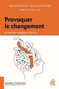 PROVOQUER LE CHANGEMENT - LA METHODE STRATEGIQUE RESOLUTIVE