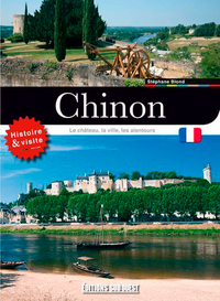 CHINON, LA FORTERESSE, LA VILLE, LES ALENTOURS