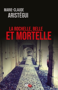 LA ROCHELLE BELLE ET MORTELLE