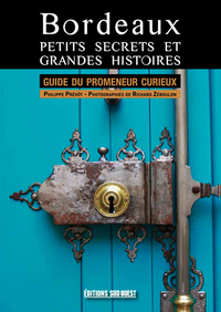 Bordeaux Petits Secrets Et Grandes Histoires