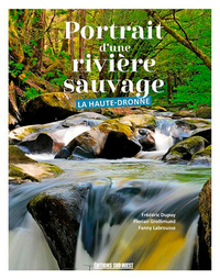 Portrait D'Une Rivière Sauvage, La Haute-Dronne