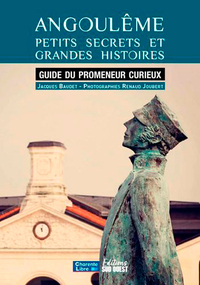 ANGOULEME, PETITS SECRETS ET GRANDES HISTOIRES