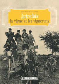 LA VIGNE ET LES VIGNERONS (VIE AUTREF.)