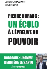 PIERRE HURMIC - UN ECOLO A L'EPREUVE DU POUVOIR