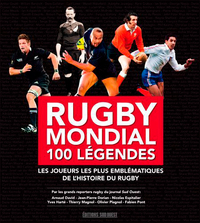 RUGBY MONDIAL , 100 LEGENDES