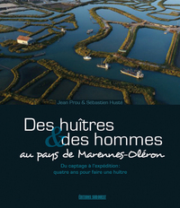 Des Huitres Et Des Hommes Au Pays De Marennes-Oler