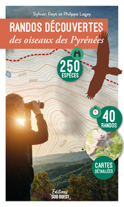 RANDOS DECOUVERTES DES OISEAUX DES PYRENEES - 250 ESPECES, 41 ITINERAIRES - NOUVELLE EDITION