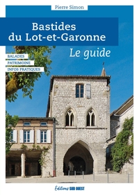 Bastides du Lot-et-Garonne, le guide