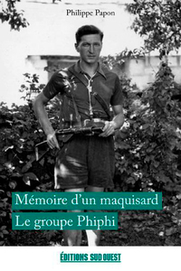MEMOIRES D'UN MAQUISARD. LE GROUPE PHIPHI