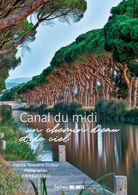Le canal du Midi. Un chemin d eau et de ciel