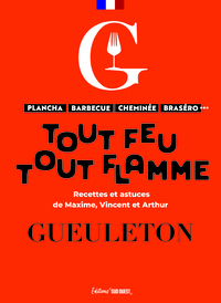 Tout feu, tout flamme, la cuisine au feu avec Gueuleton